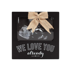 Kate & Milo We Love You Already Sonogram Frame, Ultrasound Keepsake Frame, Gender Neutral Baby Nursery Décor, Black with Burlap Bow